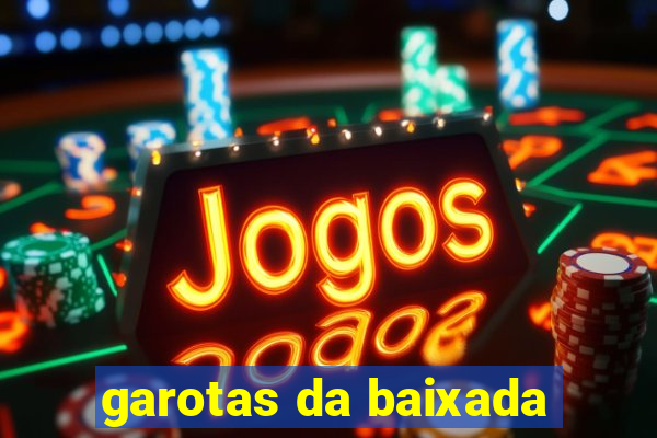 garotas da baixada